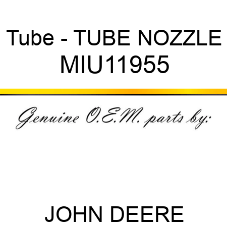 Tube - TUBE, NOZZLE MIU11955