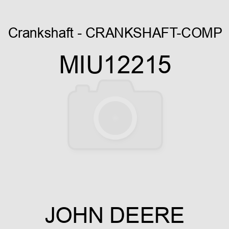 Crankshaft - CRANKSHAFT-COMP MIU12215