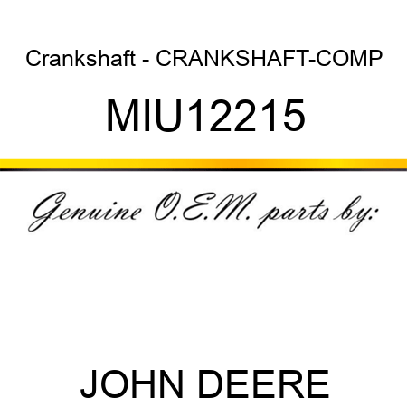 Crankshaft - CRANKSHAFT-COMP MIU12215