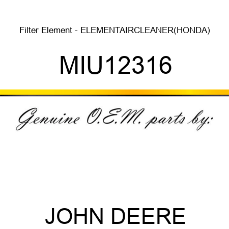 Filter Element - ELEMENT,AIRCLEANER(HONDA) MIU12316