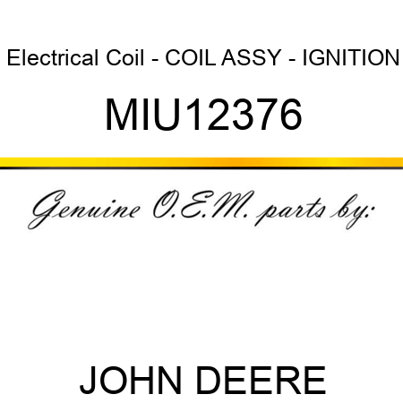 Electrical Coil - COIL ASSY - IGNITION MIU12376
