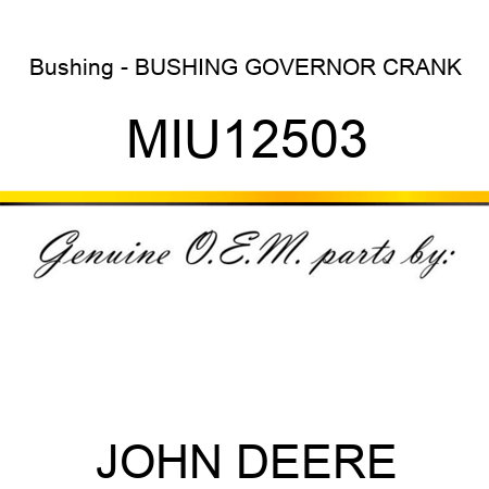 Bushing - BUSHING, GOVERNOR CRANK MIU12503