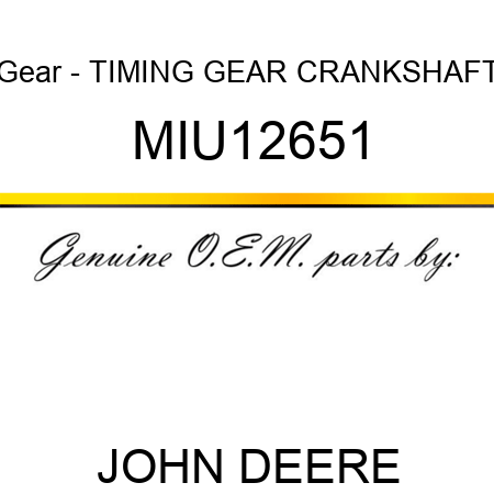 Gear - TIMING GEAR, CRANKSHAFT MIU12651