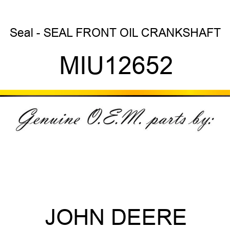 Seal - SEAL, FRONT OIL, CRANKSHAFT MIU12652
