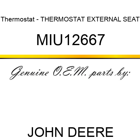 Thermostat - THERMOSTAT, EXTERNAL SEAT MIU12667