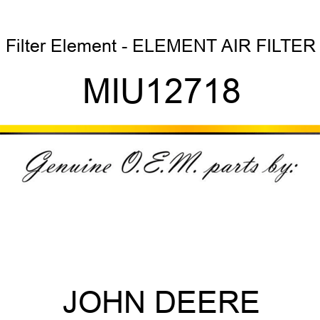 Filter Element - ELEMENT, AIR FILTER MIU12718