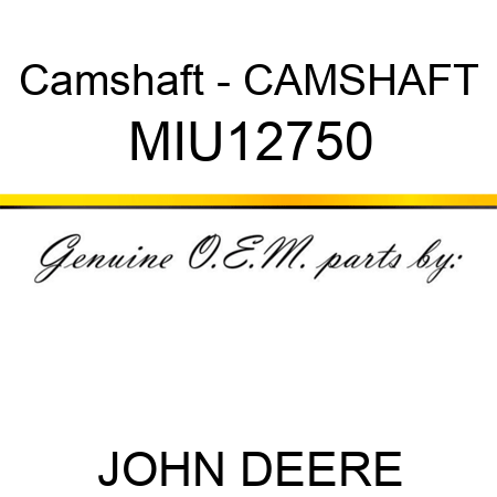Camshaft - CAMSHAFT MIU12750