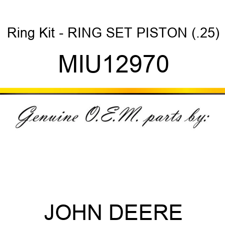 Ring Kit - RING SET, PISTON (.25) MIU12970