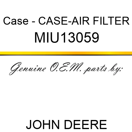 Case - CASE-AIR FILTER MIU13059