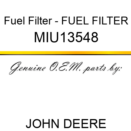 Fuel Filter - FUEL FILTER MIU13548