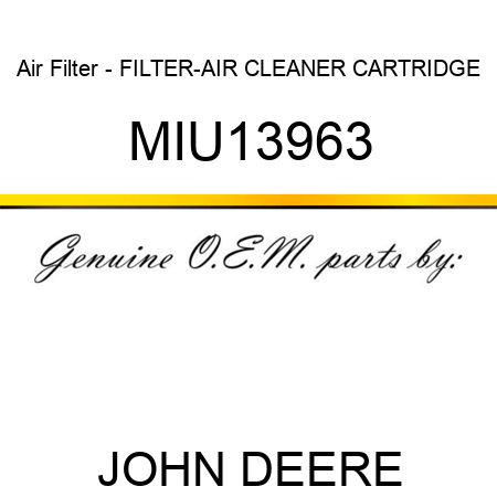 Air Filter - FILTER-AIR CLEANER CARTRIDGE MIU13963