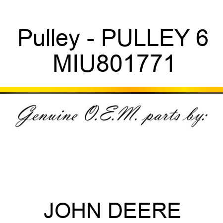 Pulley - PULLEY 6 MIU801771