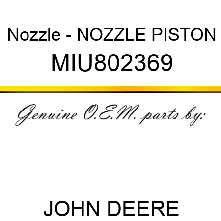 Nozzle - NOZZLE, PISTON MIU802369