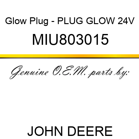 Glow Plug - PLUG, GLOW 24V MIU803015