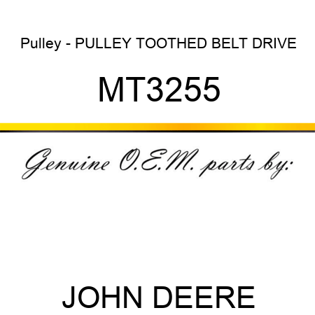 Pulley - PULLEY, TOOTHED BELT DRIVE MT3255