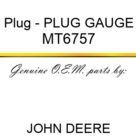 Plug - PLUG, GAUGE MT6757