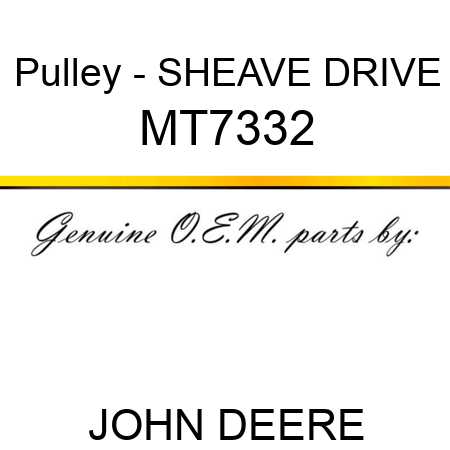 Pulley - SHEAVE, DRIVE MT7332