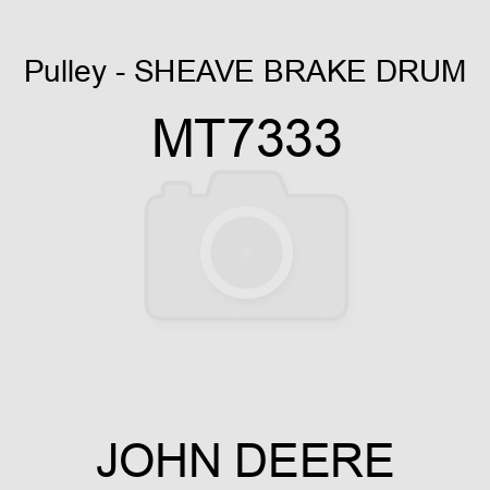 Pulley - SHEAVE, BRAKE DRUM MT7333