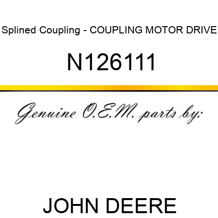 Splined Coupling - COUPLING MOTOR DRIVE N126111