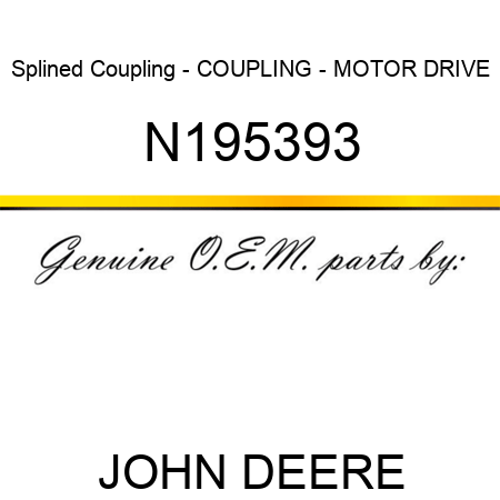 Splined Coupling - COUPLING - MOTOR DRIVE N195393
