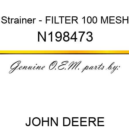 Strainer - FILTER, 100 MESH N198473
