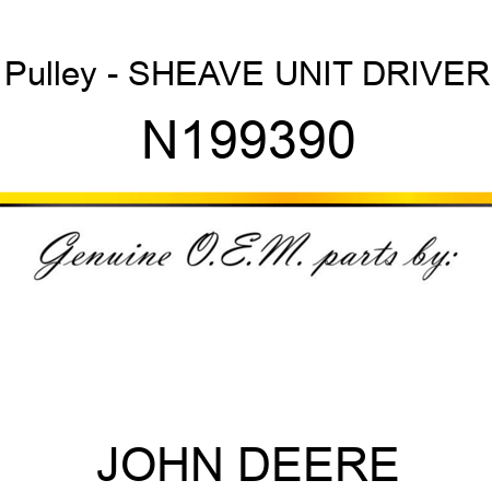 Pulley - SHEAVE, UNIT DRIVER N199390