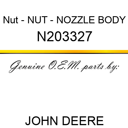 Nut - NUT - NOZZLE BODY N203327
