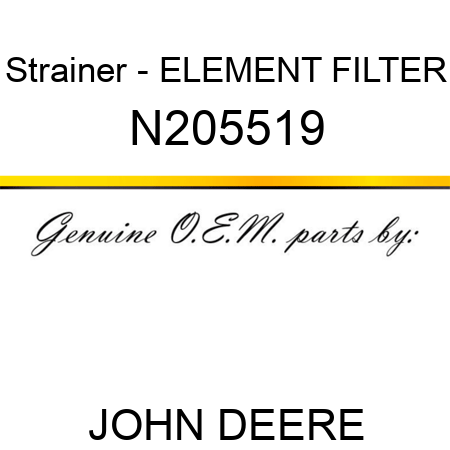 Strainer - ELEMENT, FILTER N205519