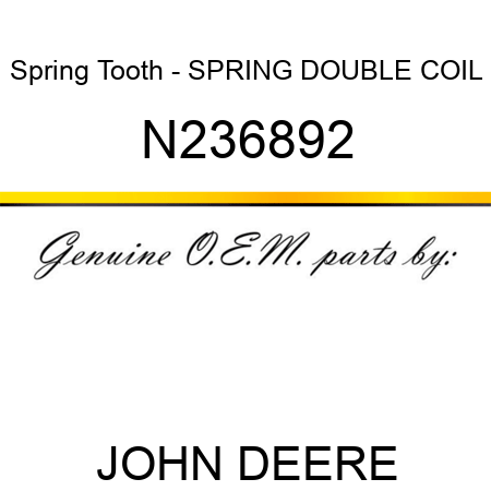 Spring Tooth - SPRING, DOUBLE COIL N236892