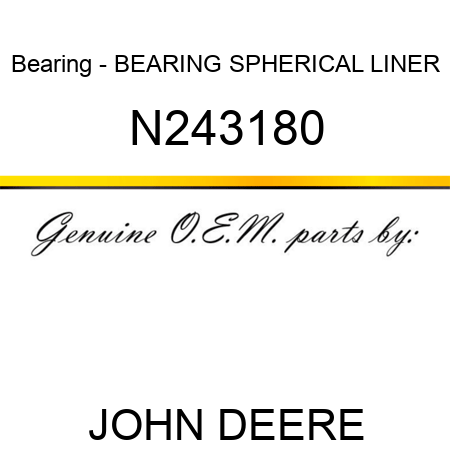 Bearing - BEARING, SPHERICAL LINER N243180