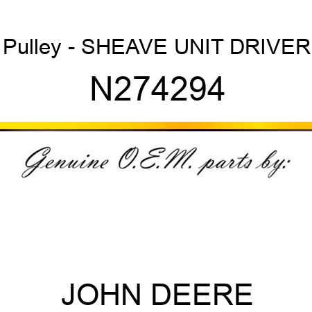 Pulley - SHEAVE, UNIT DRIVER N274294