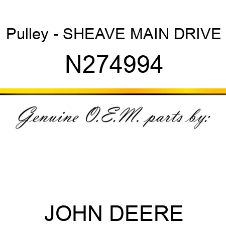 Pulley - SHEAVE, MAIN DRIVE N274994