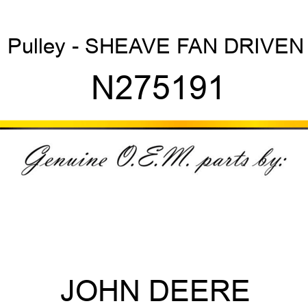 Pulley - SHEAVE, FAN DRIVEN N275191