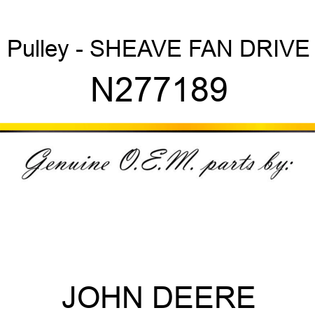 Pulley - SHEAVE, FAN DRIVE N277189