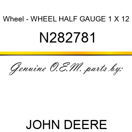 Wheel - WHEEL, HALF GAUGE, 1 X 12 N282781