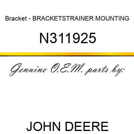 Bracket - BRACKET,STRAINER MOUNTING N311925