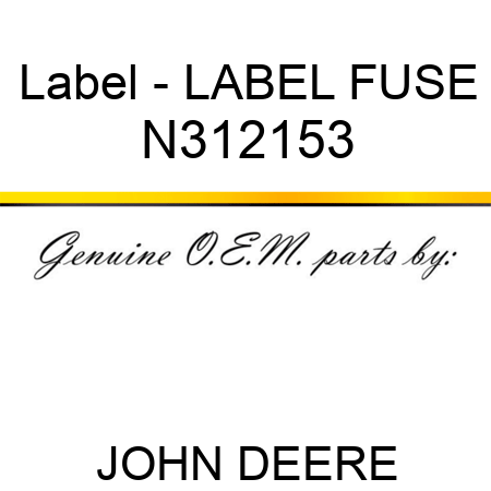 Label - LABEL, FUSE N312153