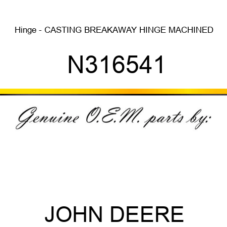 Hinge - CASTING, BREAKAWAY HINGE MACHINED N316541