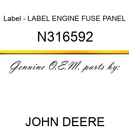 Label - LABEL, ENGINE FUSE PANEL N316592