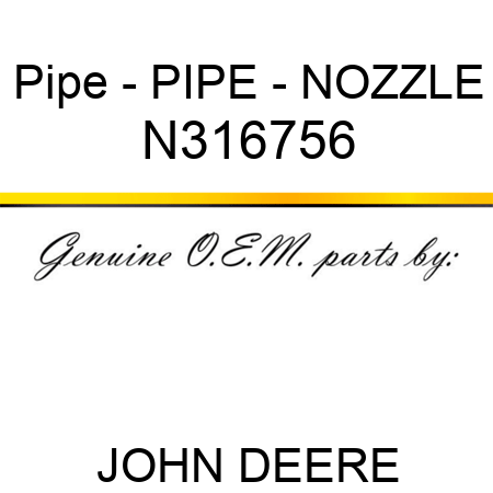 Pipe - PIPE - NOZZLE N316756