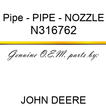 Pipe - PIPE - NOZZLE N316762