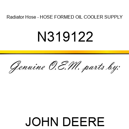 Radiator Hose - HOSE, FORMED OIL COOLER SUPPLY N319122