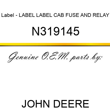 Label - LABEL, LABEL, CAB FUSE AND RELAY N319145
