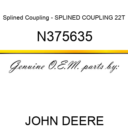 Splined Coupling - SPLINED COUPLING, 22T N375635