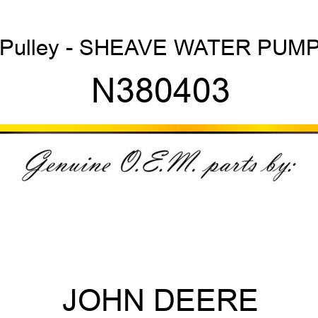 Pulley - SHEAVE, WATER PUMP N380403