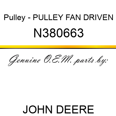 Pulley - PULLEY, FAN, DRIVEN N380663