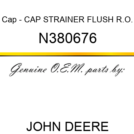 Cap - CAP STRAINER FLUSH R.O. N380676