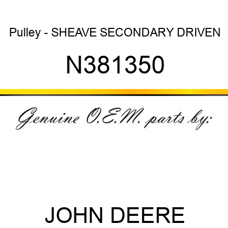 Pulley - SHEAVE, SECONDARY DRIVEN N381350
