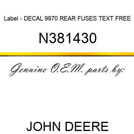 Label - DECAL, 9970 REAR FUSES TEXT FREE N381430