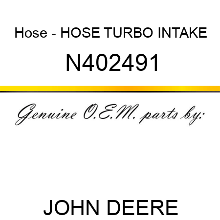 Hose - HOSE, TURBO INTAKE N402491